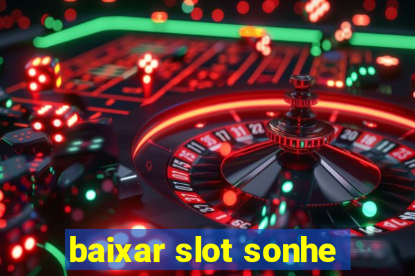 baixar slot sonhe