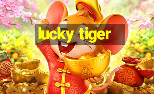 lucky tiger