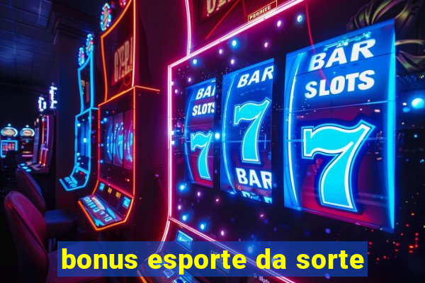 bonus esporte da sorte