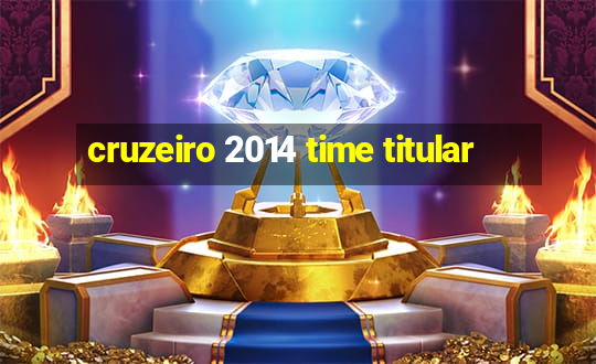 cruzeiro 2014 time titular