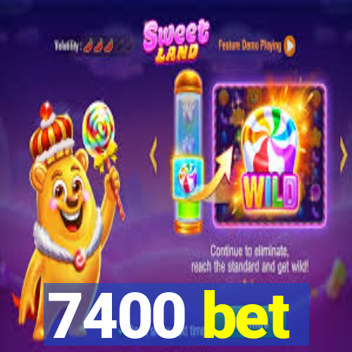 7400 bet