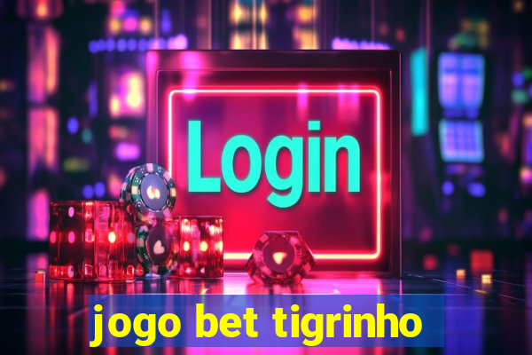 jogo bet tigrinho