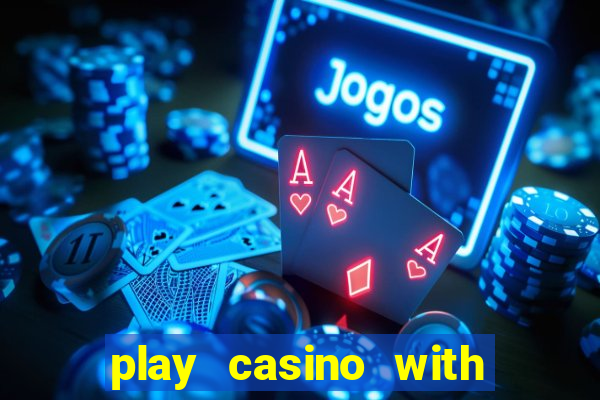 play casino with real money