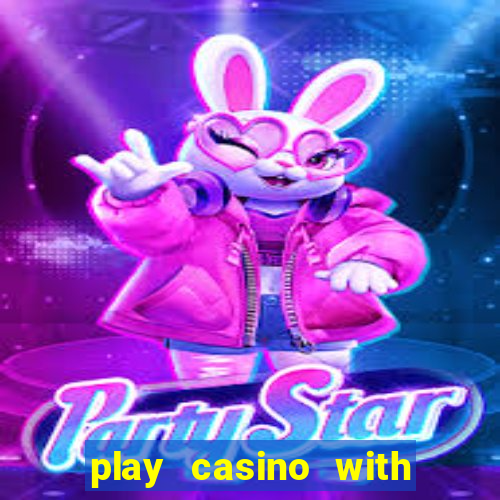 play casino with real money