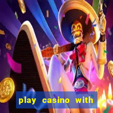 play casino with real money