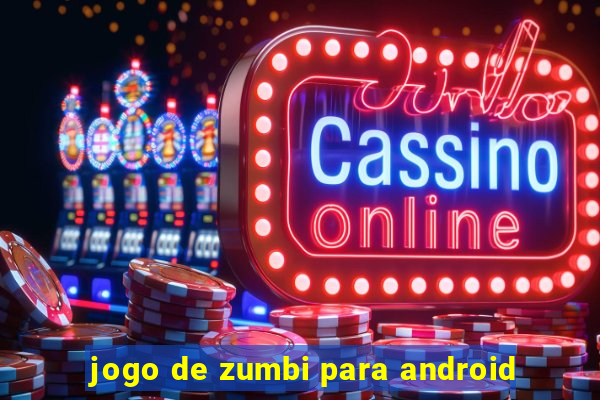 jogo de zumbi para android