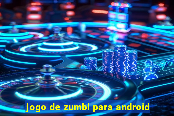 jogo de zumbi para android