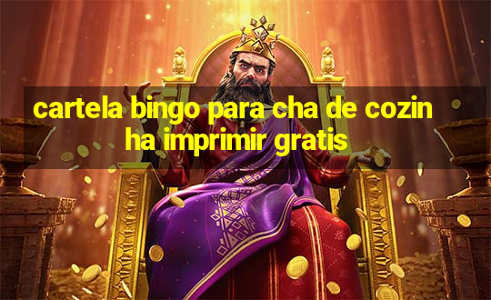 cartela bingo para cha de cozinha imprimir gratis