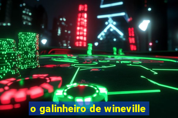 o galinheiro de wineville