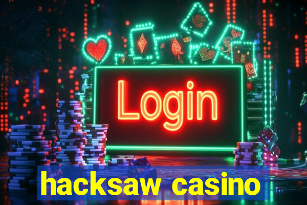 hacksaw casino