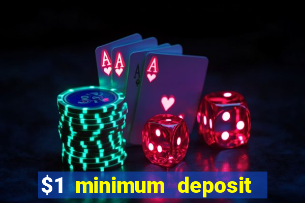 $1 minimum deposit online casino usa