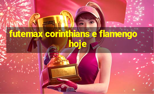 futemax corinthians e flamengo hoje