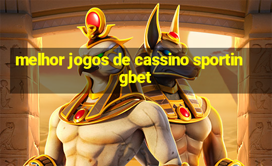 melhor jogos de cassino sportingbet