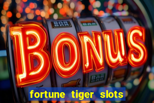 fortune tiger slots 茅 confi谩vel