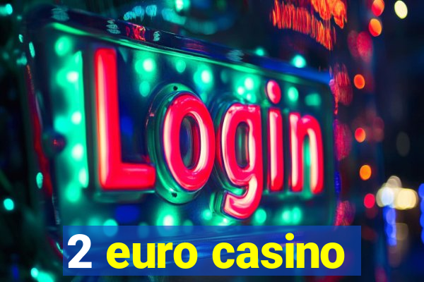 2 euro casino