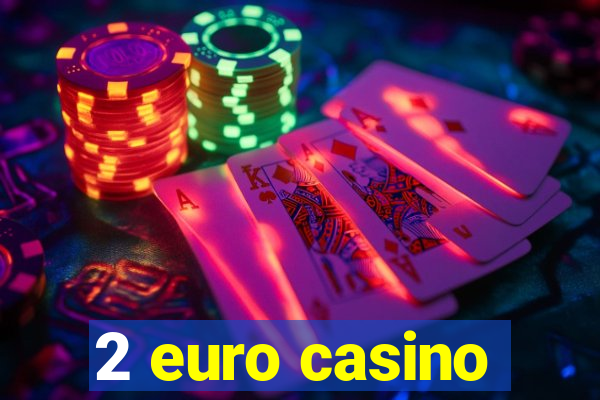 2 euro casino