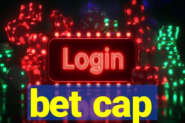 bet cap