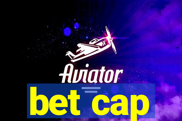 bet cap