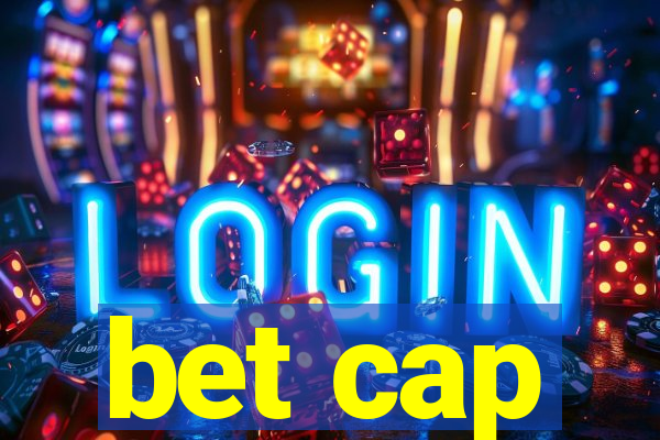 bet cap