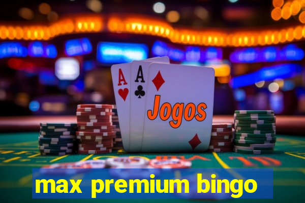 max premium bingo