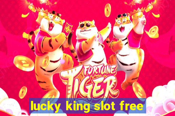 lucky king slot free