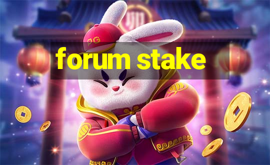 forum stake