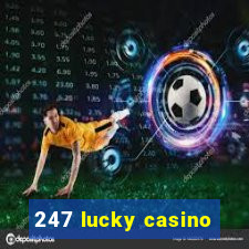 247 lucky casino