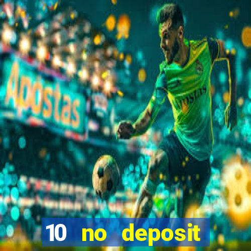 10 no deposit mobile casino