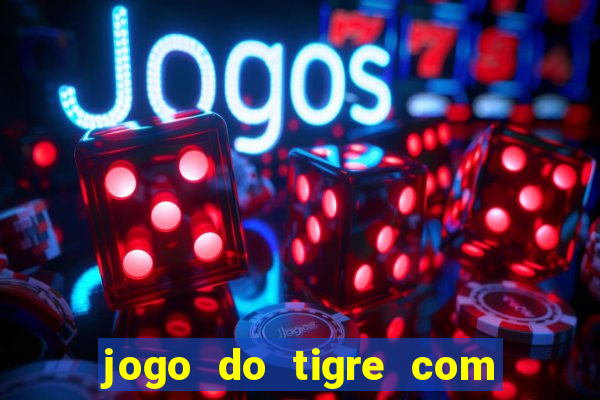 jogo do tigre com b?nus grátis