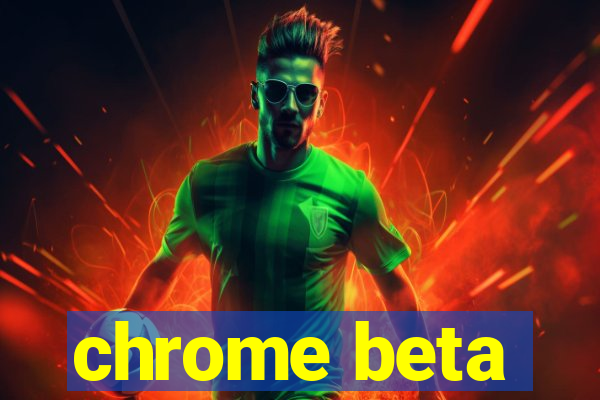 chrome beta