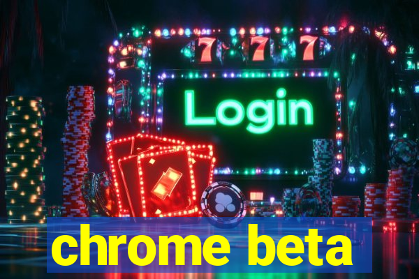 chrome beta