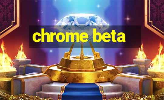 chrome beta