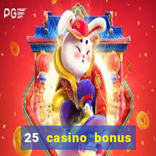 25 casino bonus ohne einzahlung