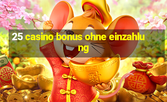 25 casino bonus ohne einzahlung