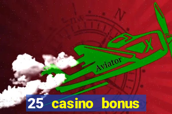 25 casino bonus ohne einzahlung