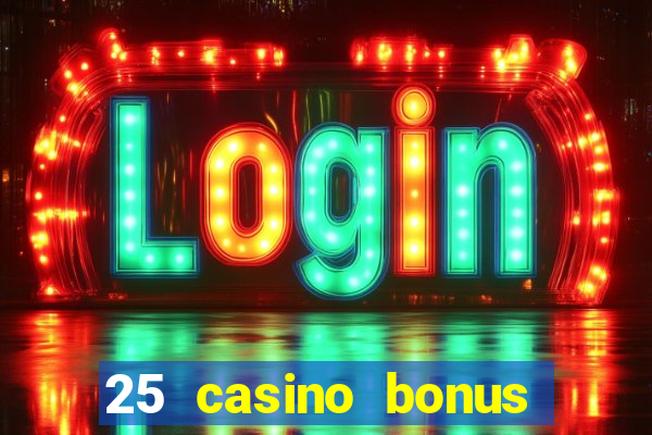 25 casino bonus ohne einzahlung