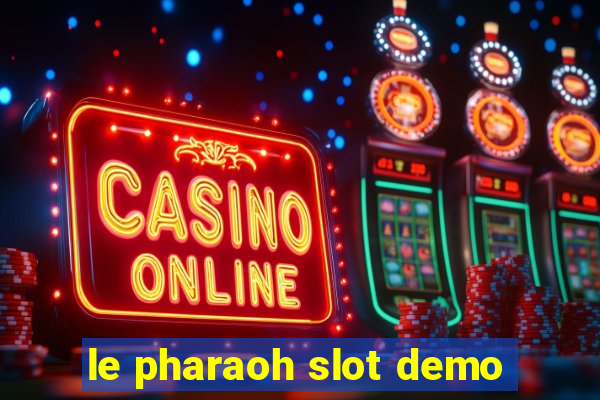 le pharaoh slot demo