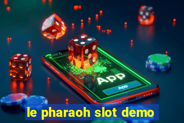 le pharaoh slot demo