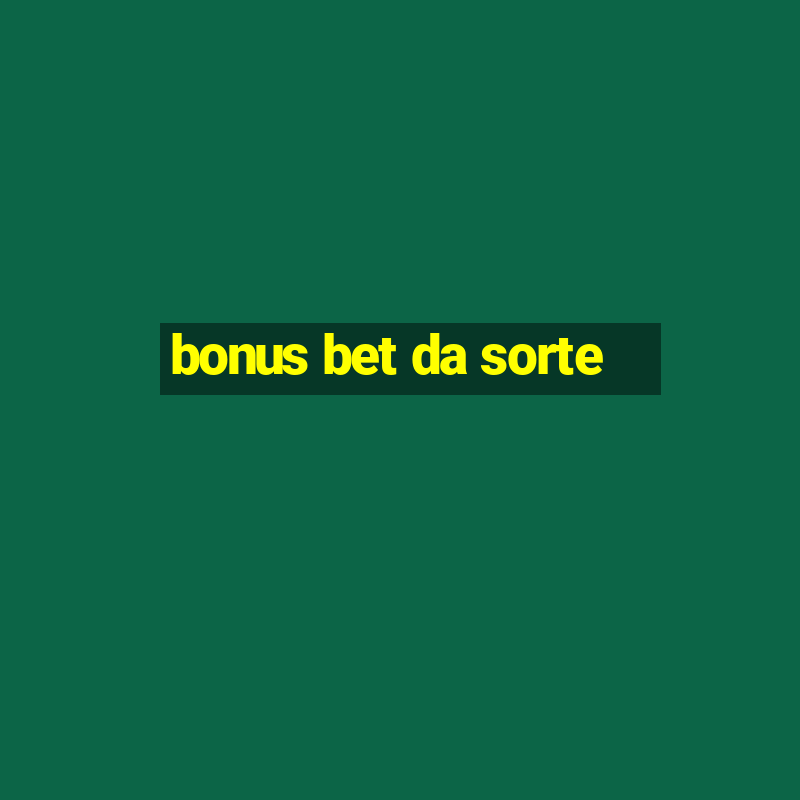 bonus bet da sorte