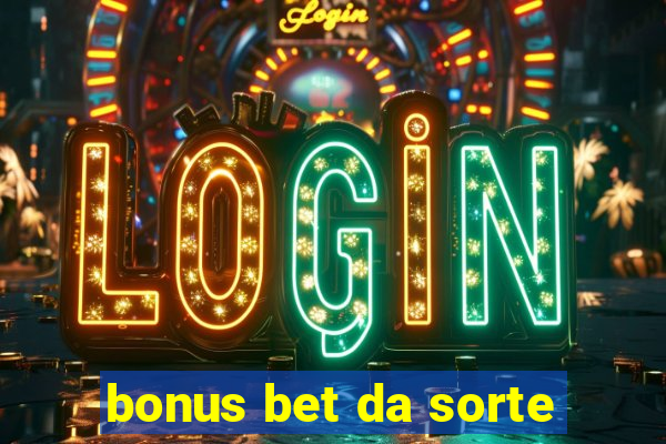 bonus bet da sorte