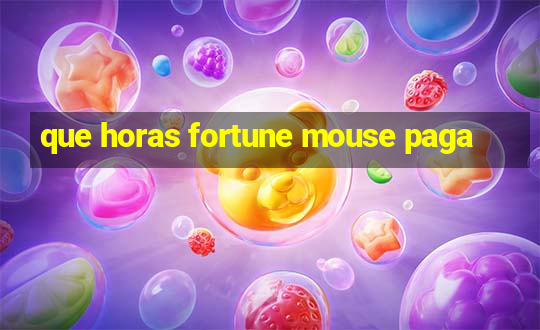 que horas fortune mouse paga