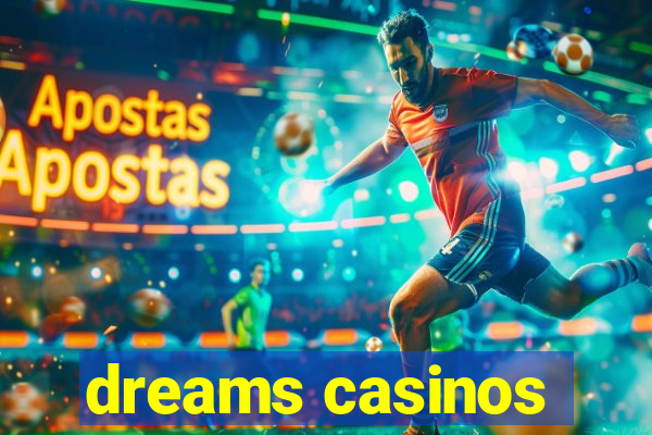 dreams casinos