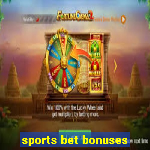 sports bet bonuses