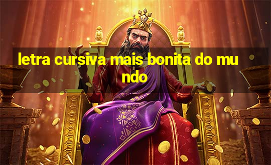 letra cursiva mais bonita do mundo