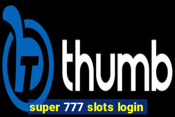 super 777 slots login