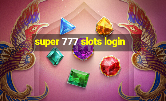 super 777 slots login