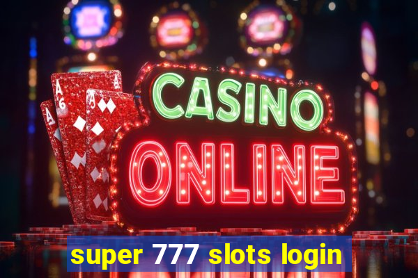 super 777 slots login