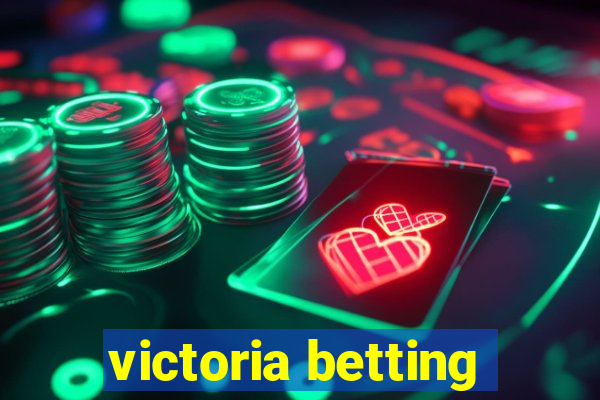 victoria betting