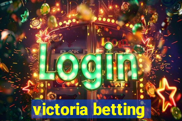 victoria betting