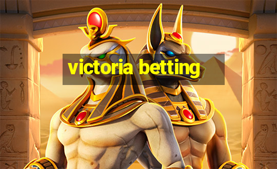 victoria betting